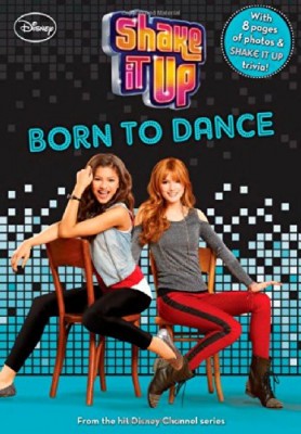 Shake It Up Born to Dance (Shake It Up! Junior Novel)